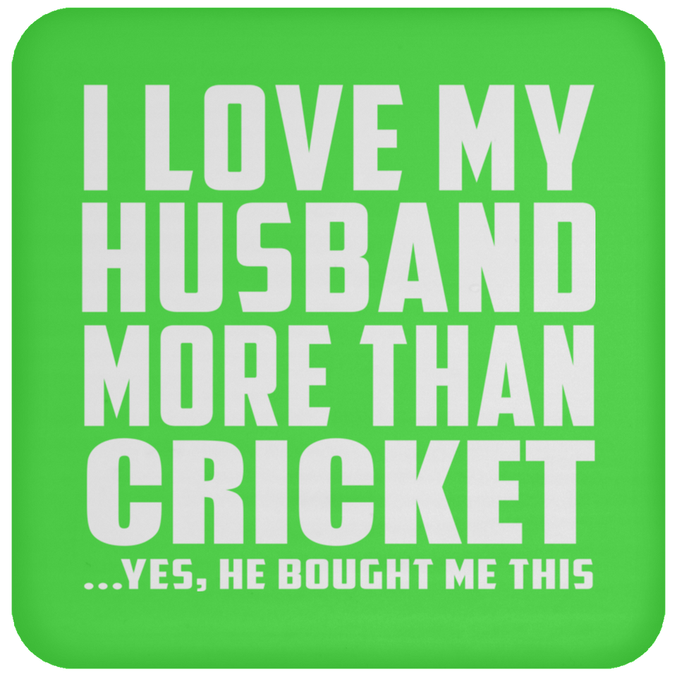I Love My Husband More Than Cricket - Drink Coaster