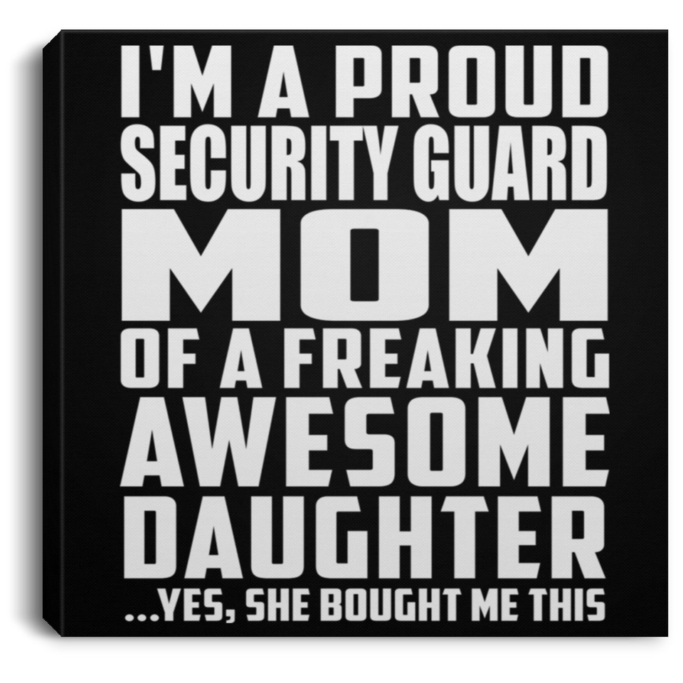 Proud Security Guard Mom Of Awesome Daughter - Canvas Square