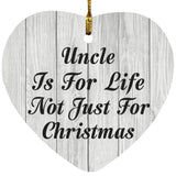 Uncle Is For Life Not Just For Christmas - Heart Ornament F