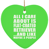 All I Care About Is Flat-Coated Retriever - Heart Ornament