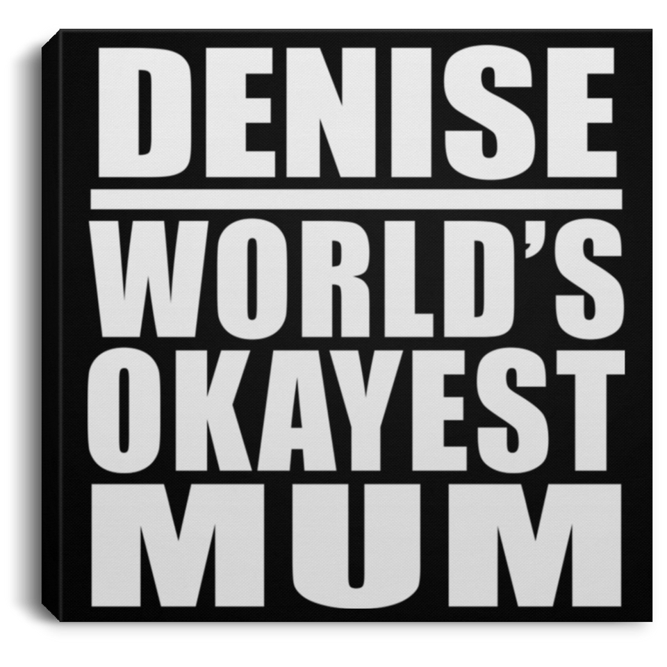 Denise World's Okayest Mum - Canvas Square