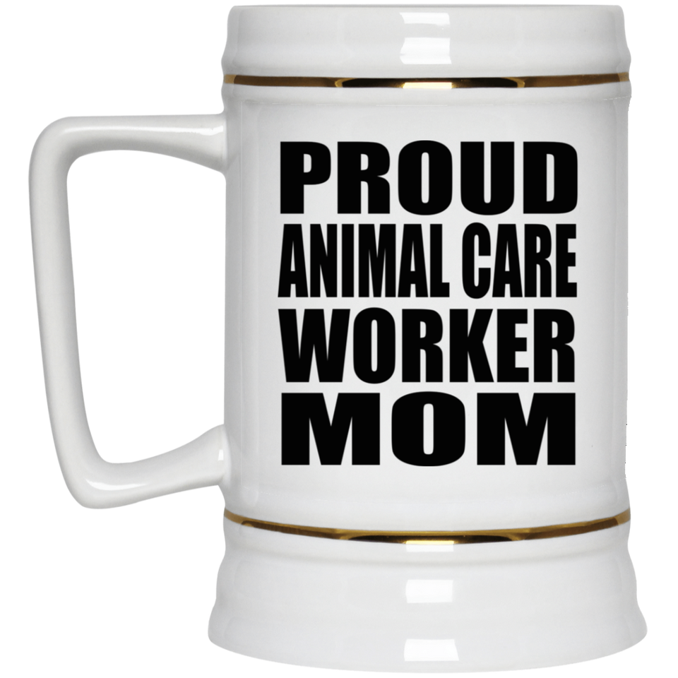 Proud Animal Care Worker Mom - Beer Stein