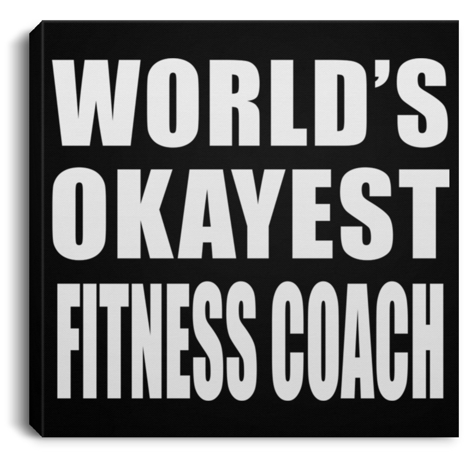 World's Okayest Fitness Coach - Canvas Square