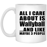 All I Care About Is Wallyball - 11 Oz Coffee Mug