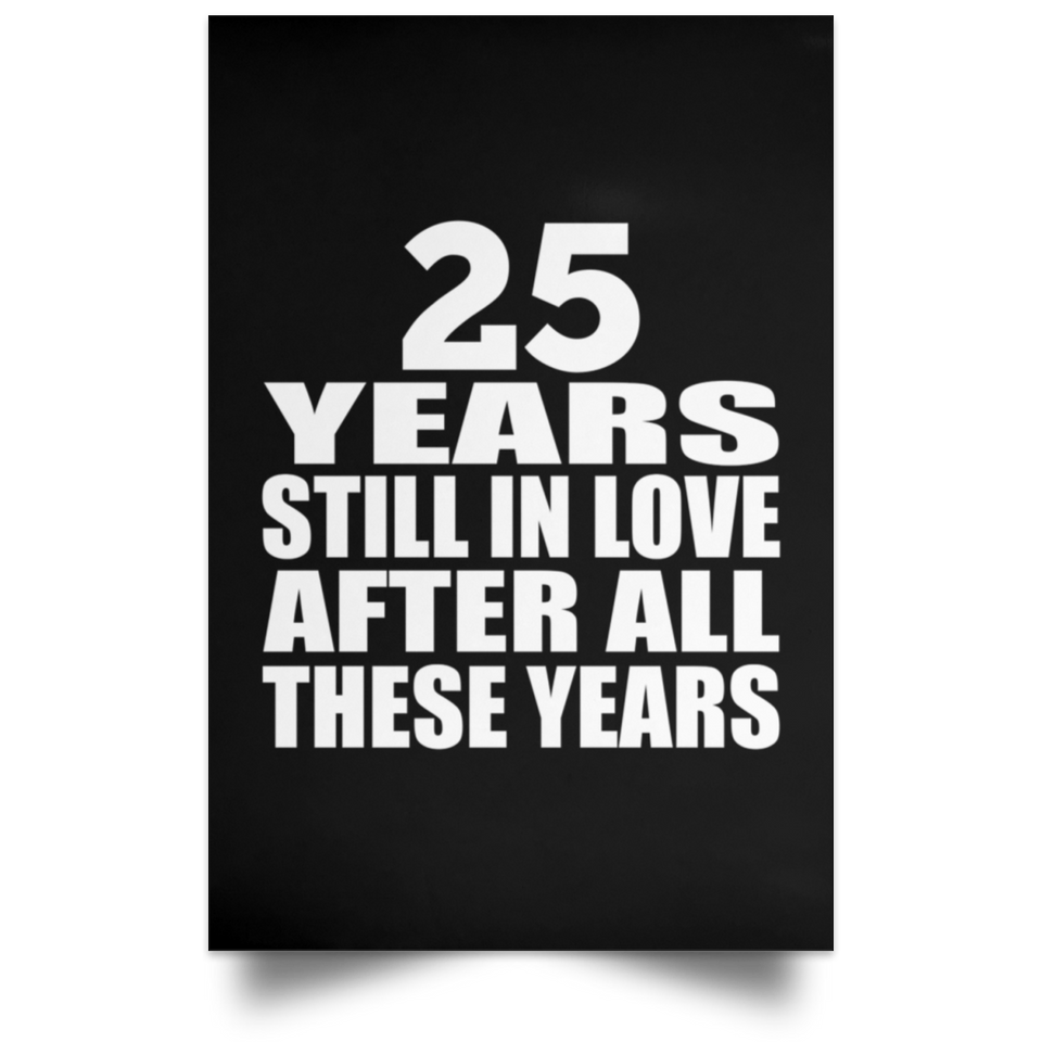 25th Anniversary 25 Years Still In Love After These Years - Poster Portrait