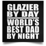 Glazier By Day World's Best Dad By Night - Poster Square