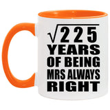 15th Anniversary Square Root of 225 Years Mrs Always Right - 11oz Accent Mug Orange
