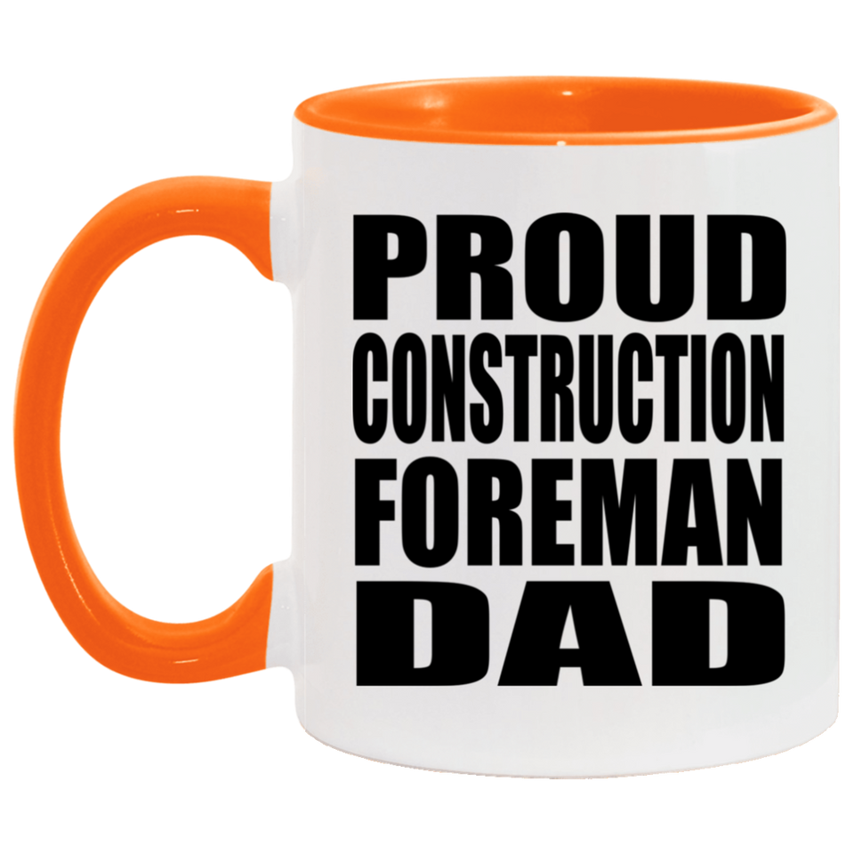 Proud Construction Foreman Dad - 11oz Accent Mug Orange