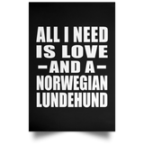 All I Need Is Love And A Norwegian Lundehund - Poster Portrait
