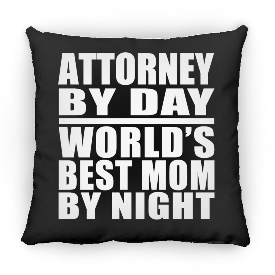 Attorney By Day World's Best Mom By Night - Throw Pillow Black