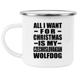 All I Want For Christmas Is My Czechoslovakian Wolfdog - 12oz Camping Mug