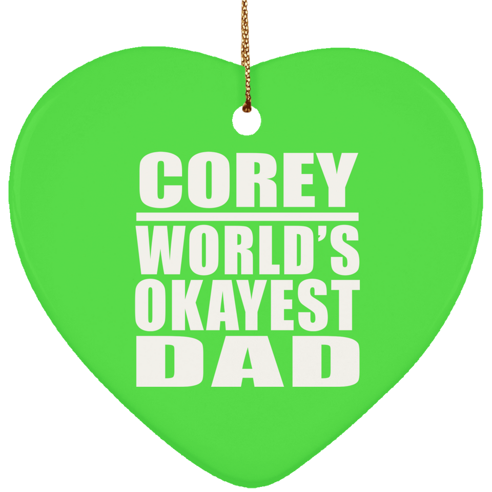 Corey World's Okayest Dad - Heart Ornament