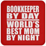 Bookkeeper By Day World's Best Mom By Night - Drink Coaster
