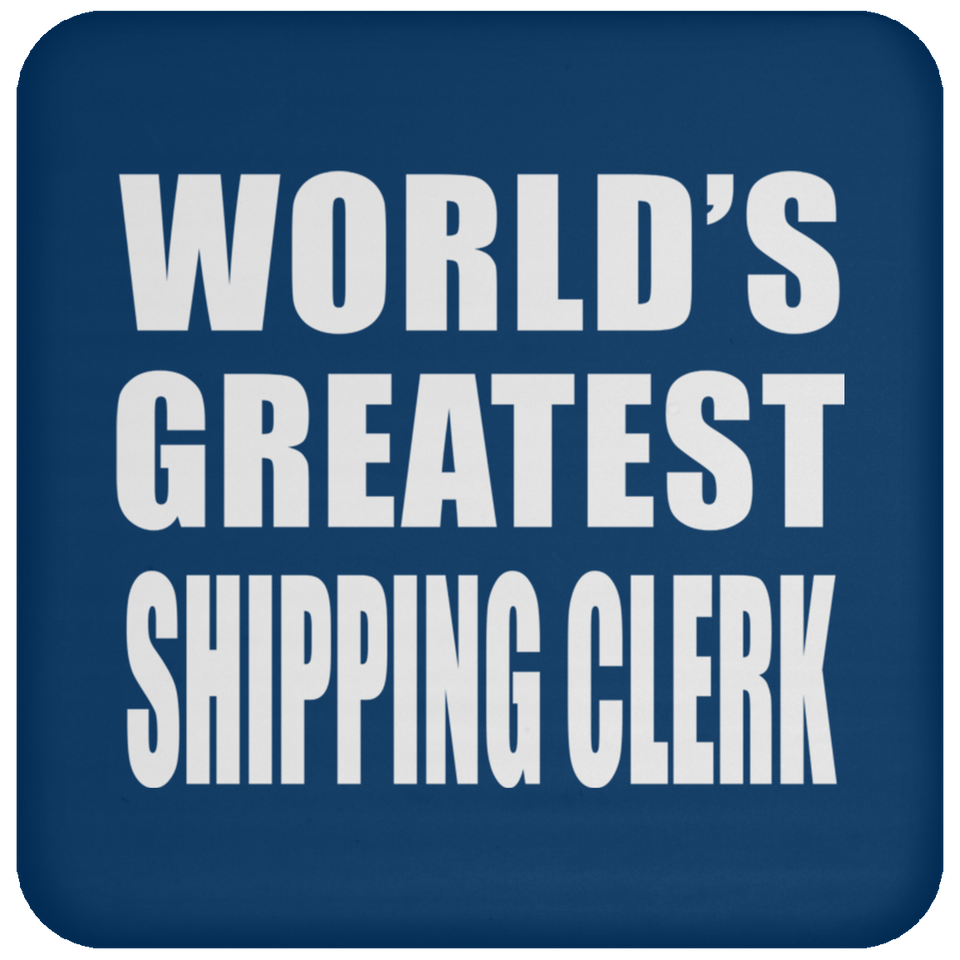 World's Greatest Shipping Clerk - Drink Coaster
