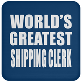 World's Greatest Shipping Clerk - Drink Coaster