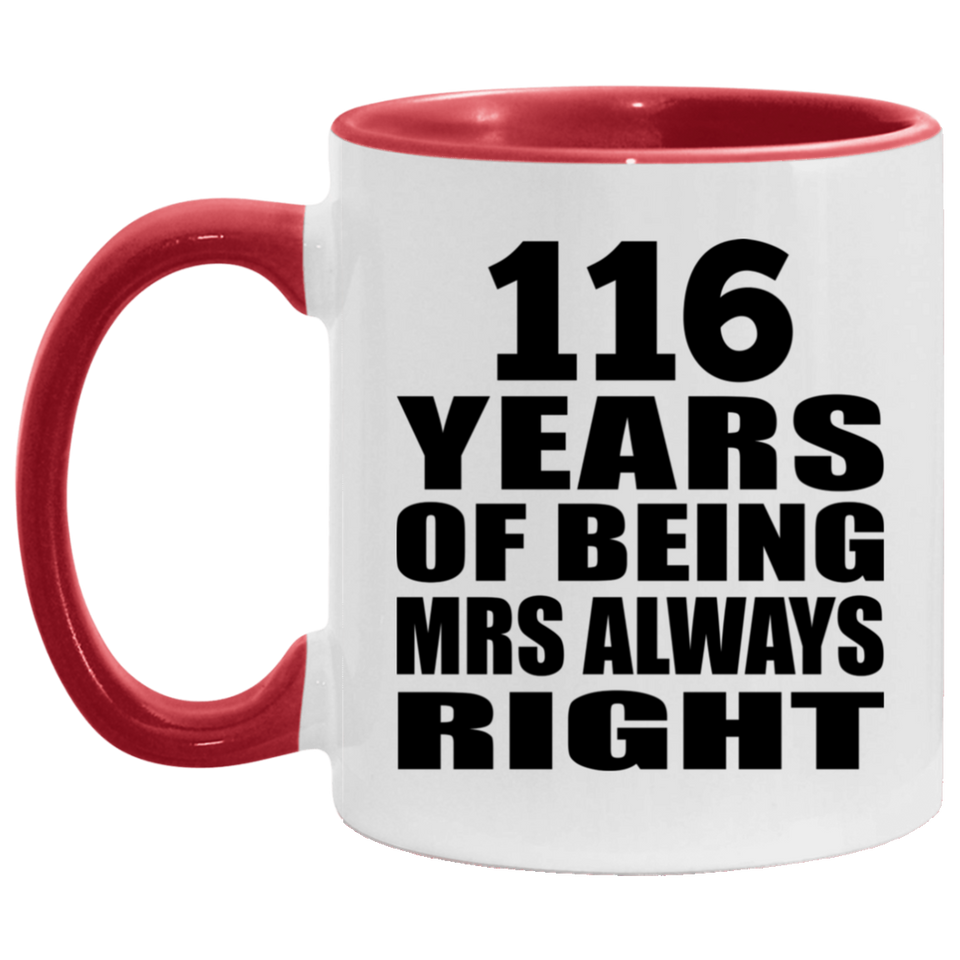 116th Anniversary 116 Years of Being Mrs Always Right - 11oz Accent Mug Red