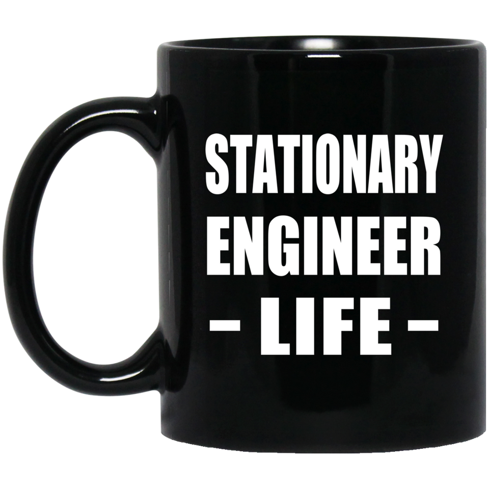 Stationary Engineer Life - 11oz Coffee Mug Black