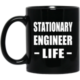 Stationary Engineer Life - 11oz Coffee Mug Black