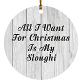 All I Want For Christmas Is My Sloughi - Circle Ornament F