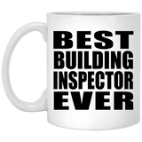 Best Building Inspector Ever - 11 Oz Coffee Mug