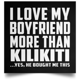 I Love My Boyfriend More Than Kilikiti - Poster Square