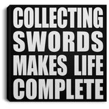 Collecting Swords Makes Life Complete - Canvas Square