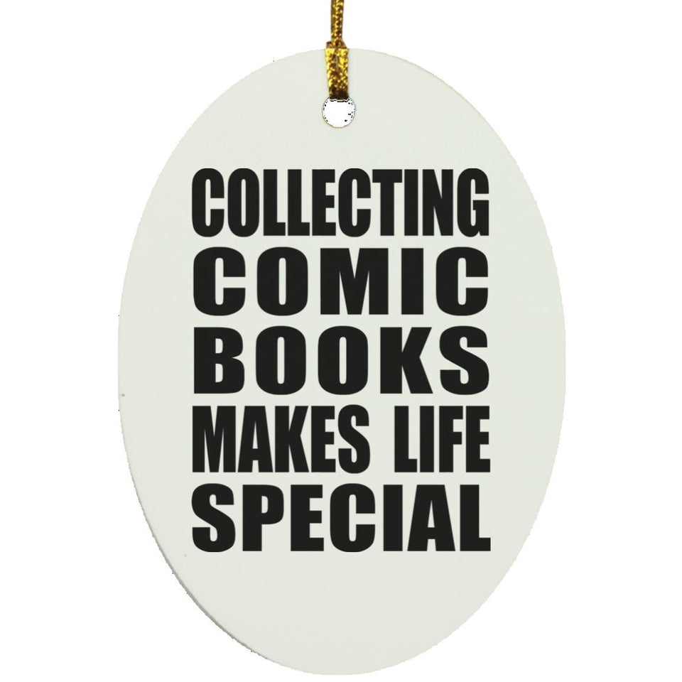Collecting Comic Books Makes Life Special - Oval Ornament
