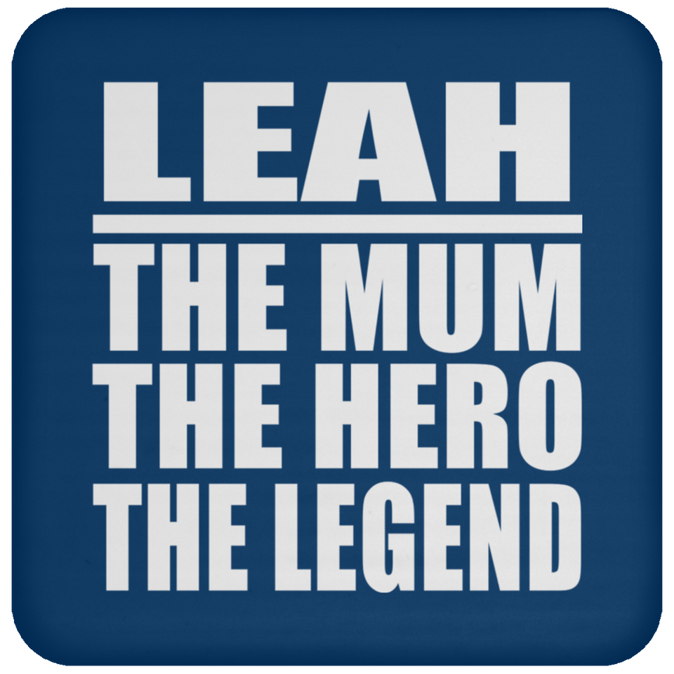 Leah The Mum The Hero The Legend - Drink Coaster