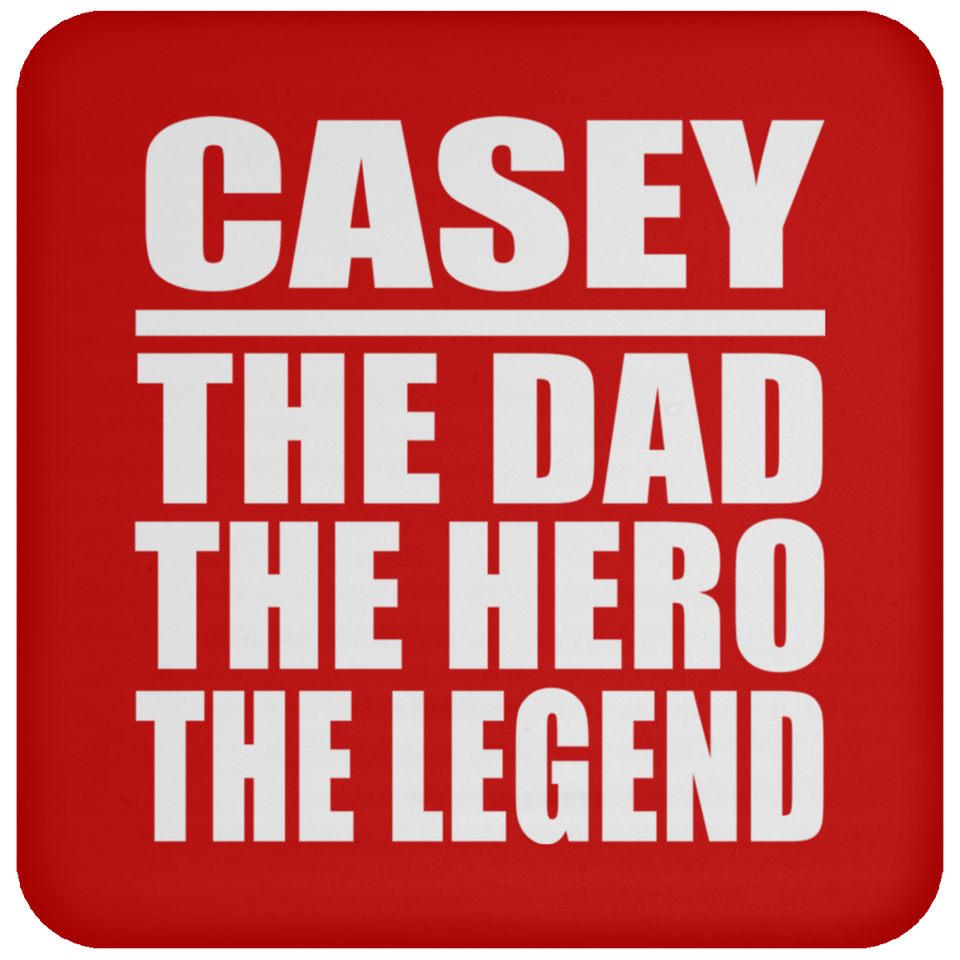 Casey The Dad The Hero The Legend - Drink Coaster