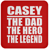 Casey The Dad The Hero The Legend - Drink Coaster