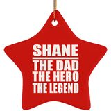 Shane The Dad The Hero The Legend - Star Ornament