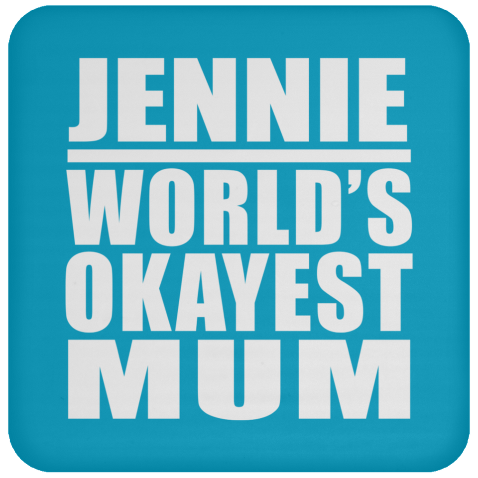 Jennie World's Okayest Mum - Drink Coaster