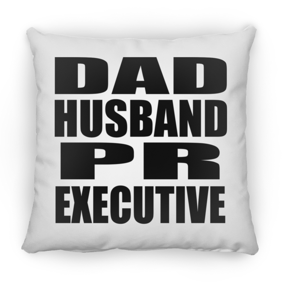 Dad Husband PR Executive - Throw Pillow