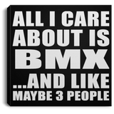 All I Care About Is BMX - Canvas Square