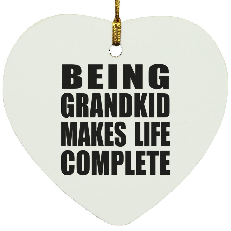 Being Grandkid Makes Life Complete - Heart Ornament