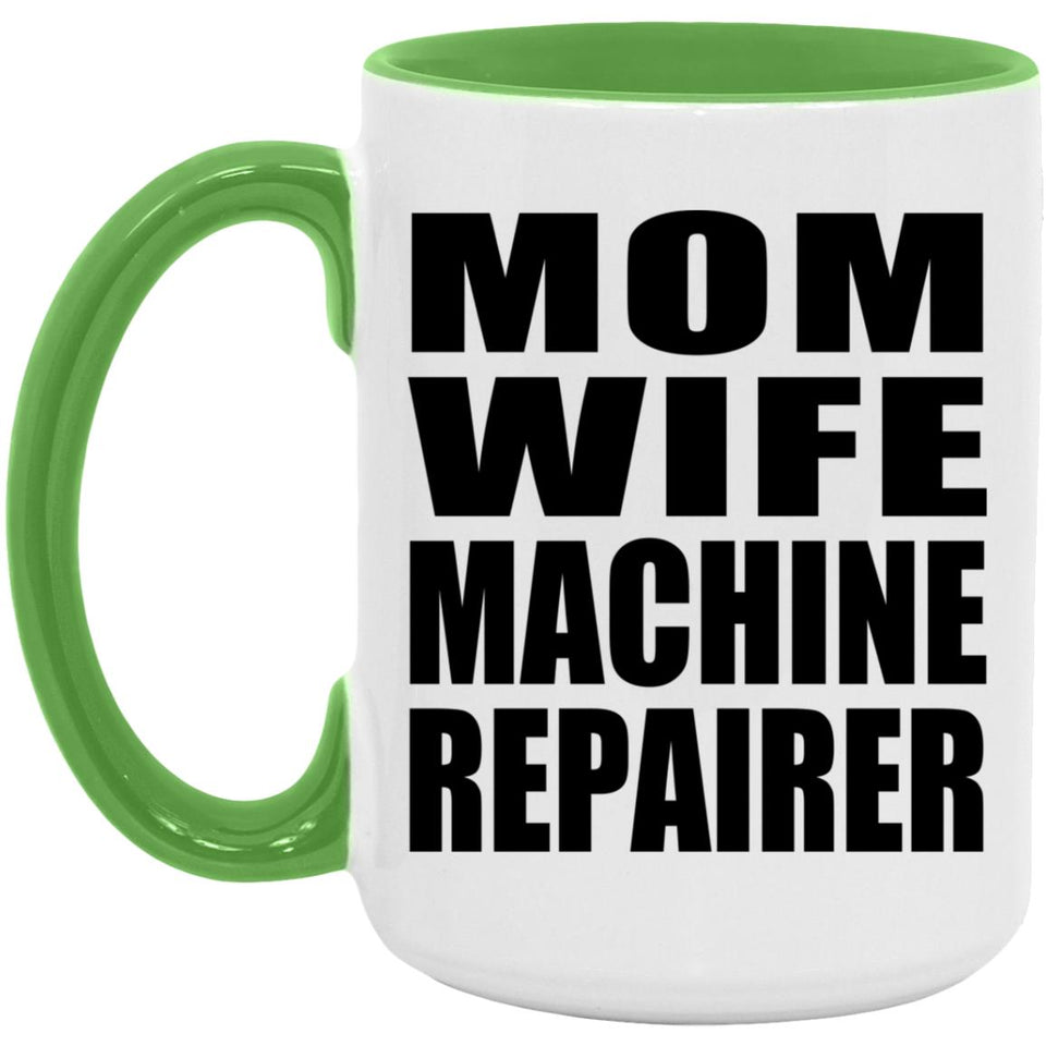 Mom Wife Machine Repairer - 15oz Accent Mug Green