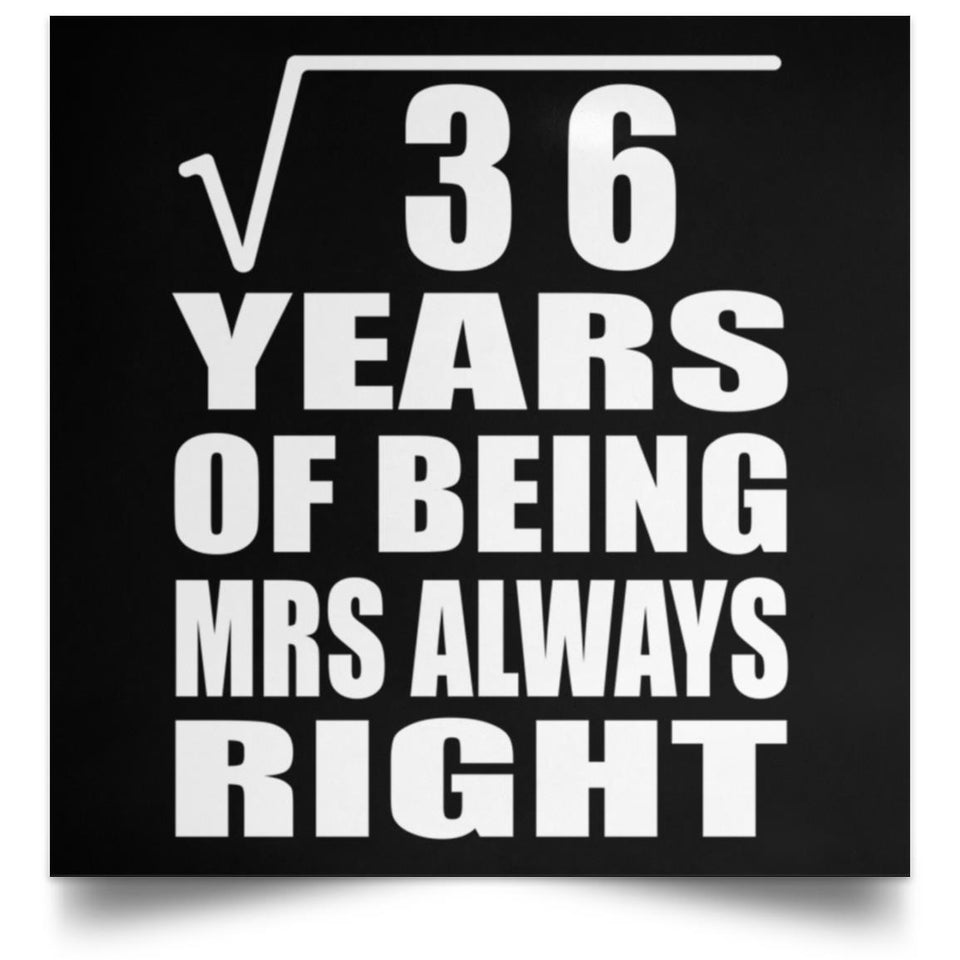 6th Anniversary Square Root of 36 Years Mrs Always Right - Poster Square