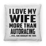 I Love My Wife More Than Autoracing - Throw Pillow