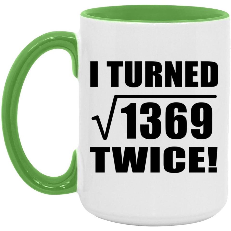 74th Birthday I Turned Square Root of 1369 Twice - 15oz Accent Mug Green