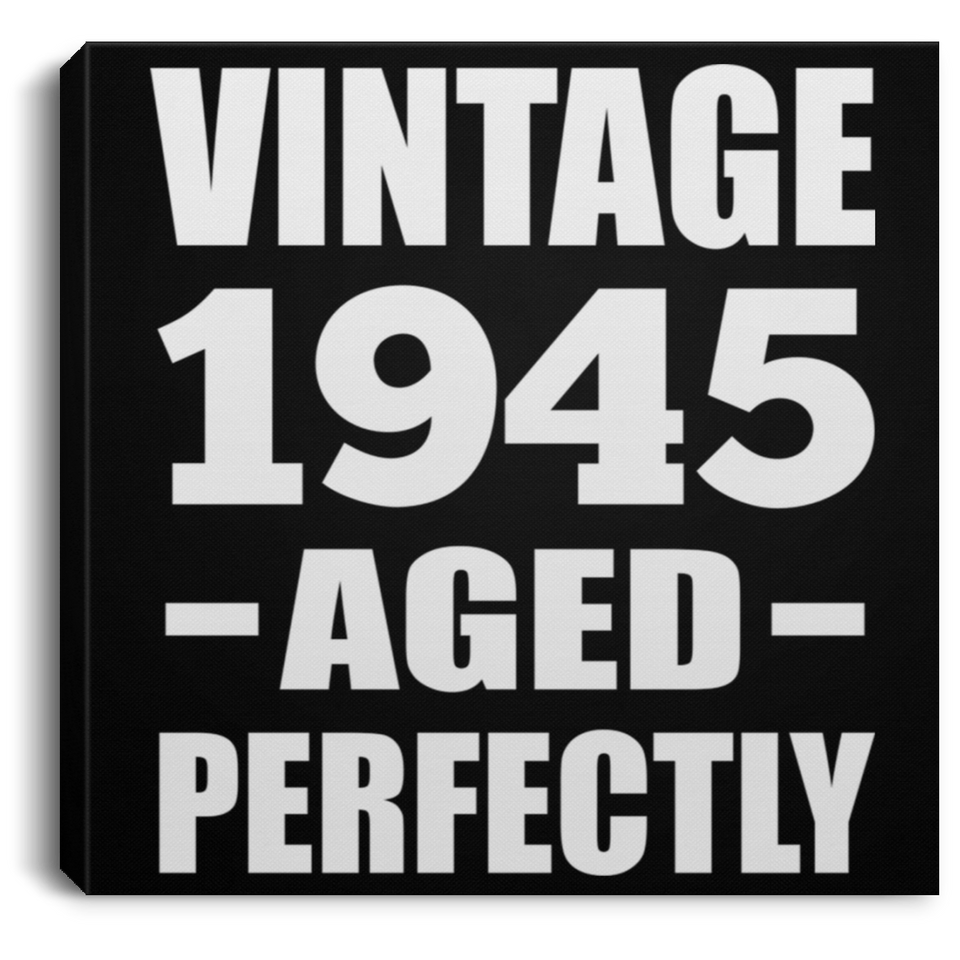 79th Birthday Vintage 1945 Aged Perfectly - Canvas Square