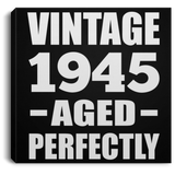 79th Birthday Vintage 1945 Aged Perfectly - Canvas Square