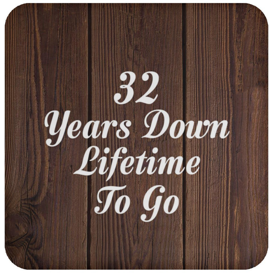 32nd Anniversary 32 Years Down Lifetime To Go - Drink Coaster D