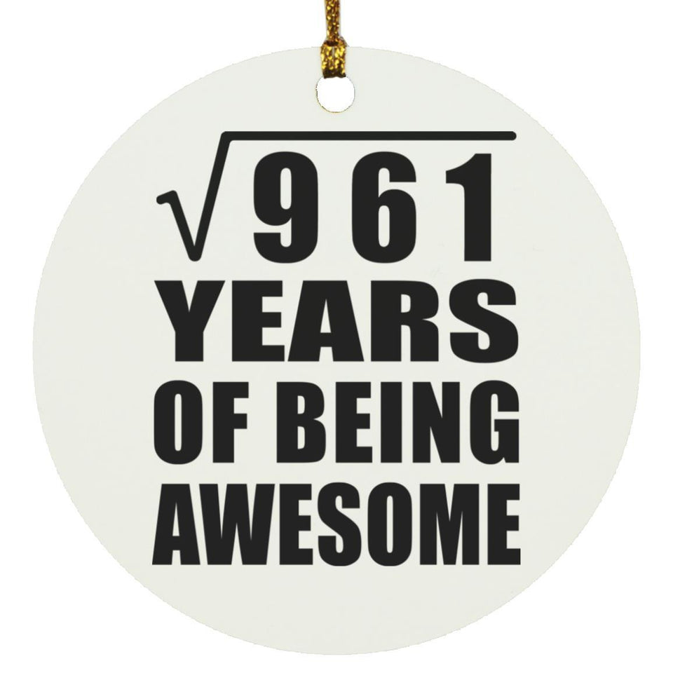 31st Birthday Square Root of 961 Years of Being Awesome - Circle Ornament