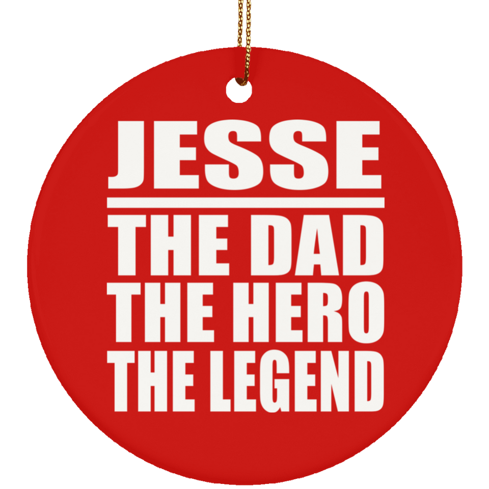 Jesse The Dad The Hero The Legend - Circle Ornament