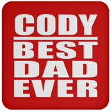 Cody Best Dad Ever - Drink Coaster