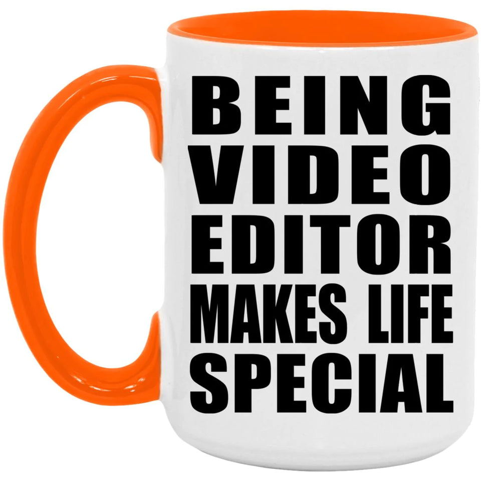 Being Video Editor Makes Life Special - 15oz Accent Mug Orange