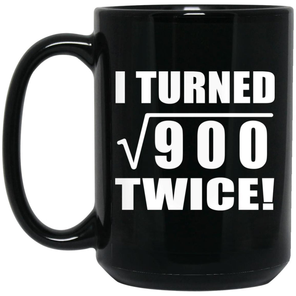 60th Birthday I Turned Square Root of 900 Twice - 15oz Coffee Mug Black
