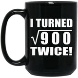 60th Birthday I Turned Square Root of 900 Twice - 15oz Coffee Mug Black