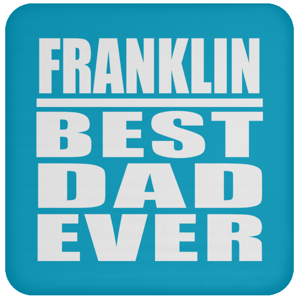 Franklin Best Dad Ever - Drink Coaster