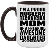 Proud Nuclear Technician Mom Of Awesome Daughter - 15oz Accent Mug Black
